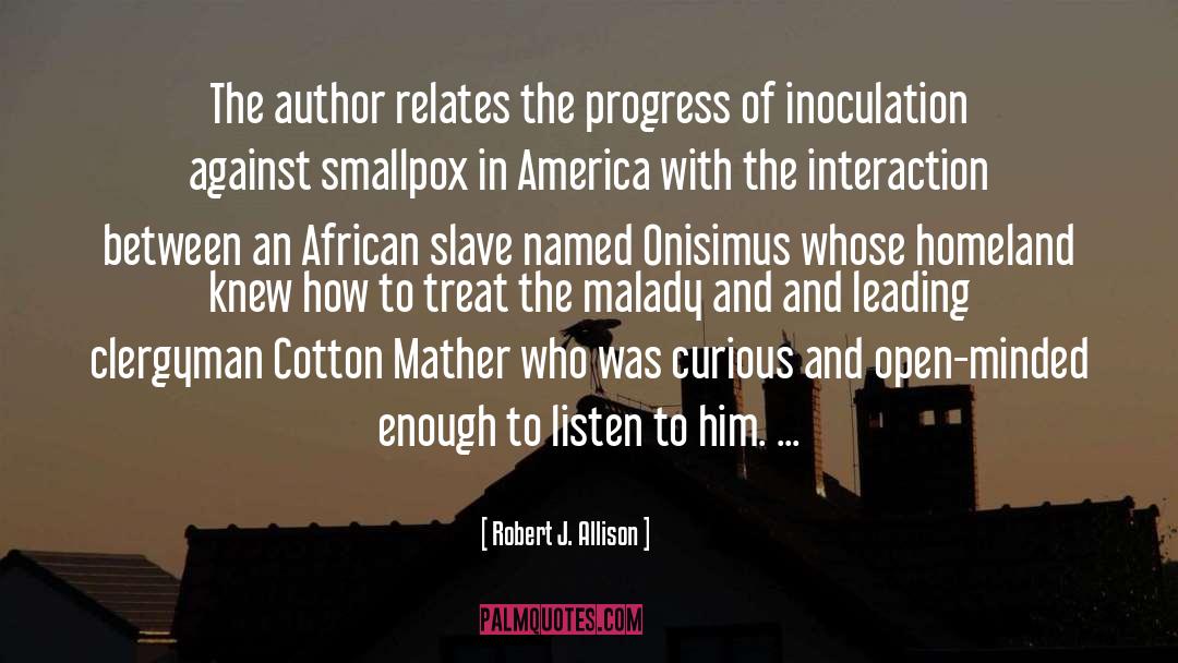 Robert J. Allison Quotes: The author relates the progress