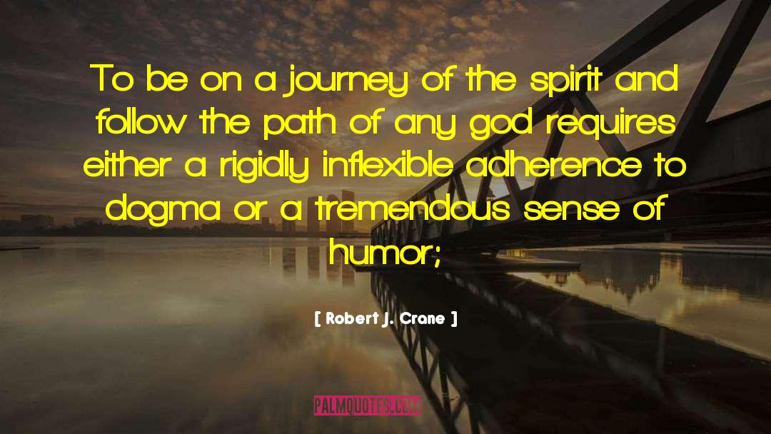 Robert J. Crane Quotes: To be on a journey