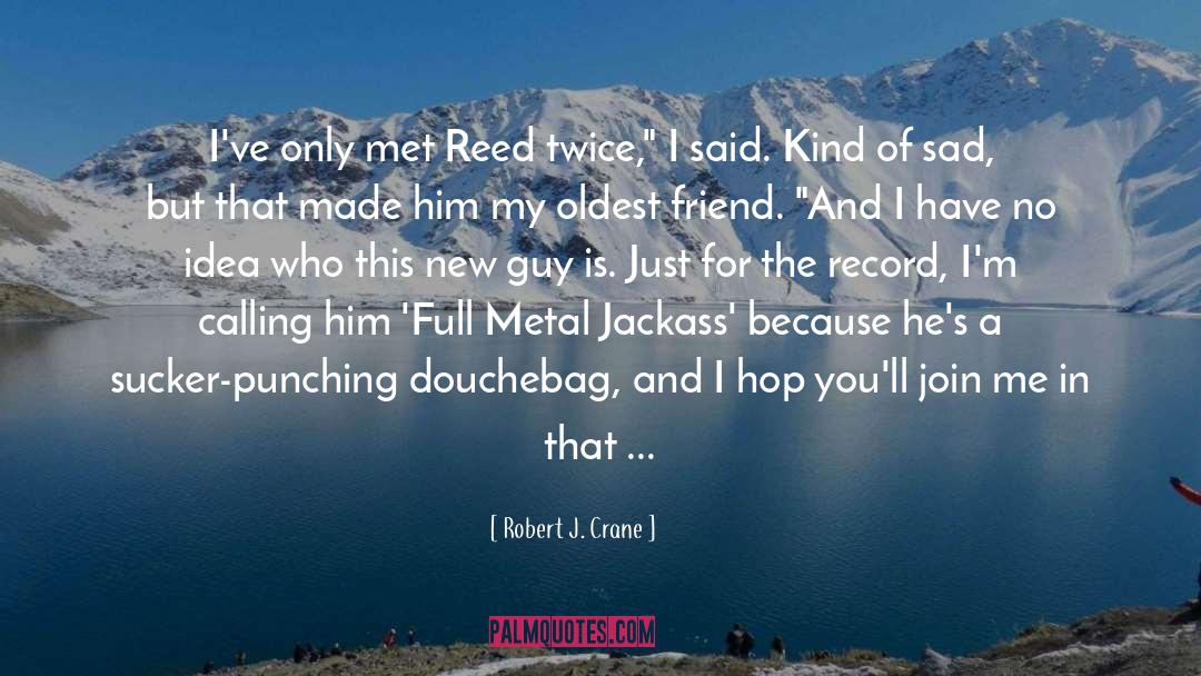 Robert J. Crane Quotes: I've only met Reed twice,
