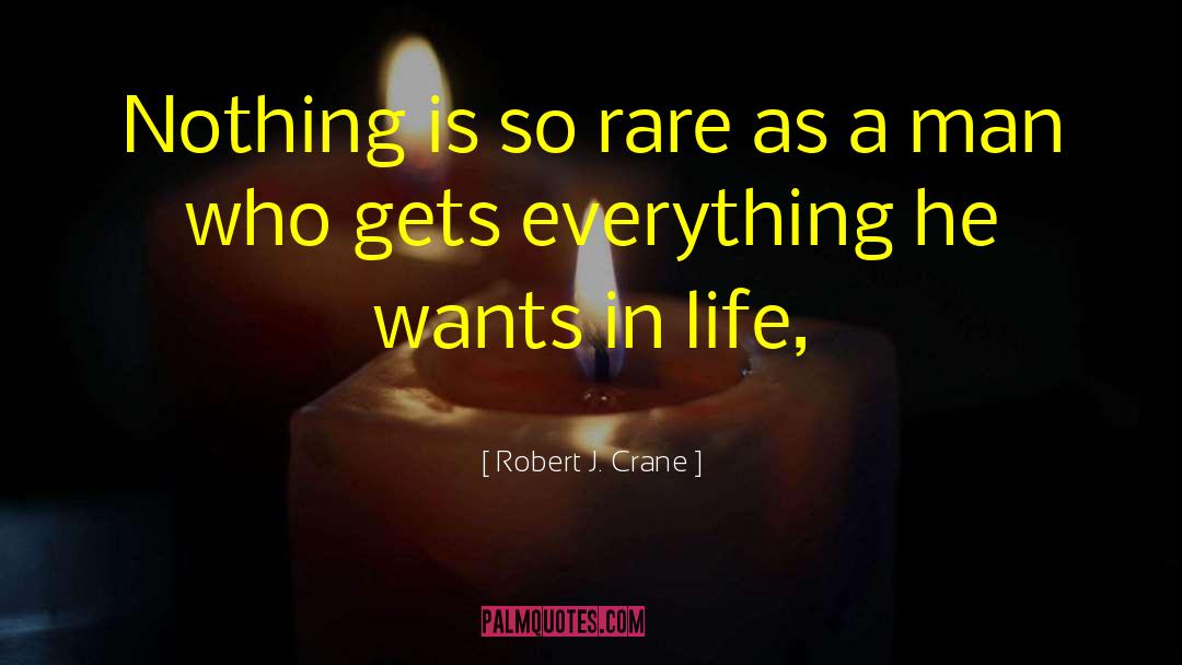 Robert J. Crane Quotes: Nothing is so rare as