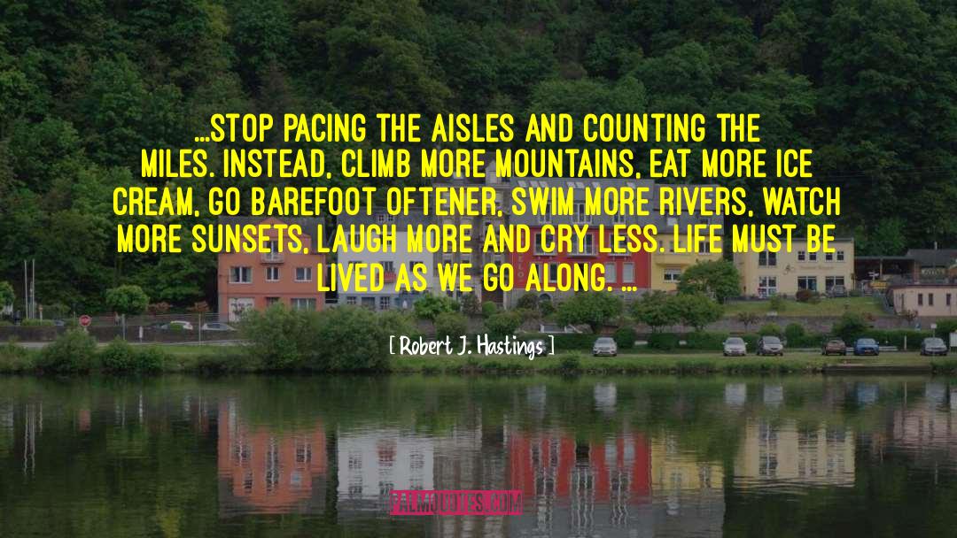 Robert J. Hastings Quotes: ...stop pacing the aisles and