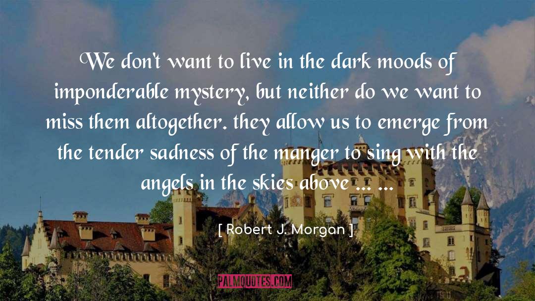Robert J. Morgan Quotes: We don't want to live