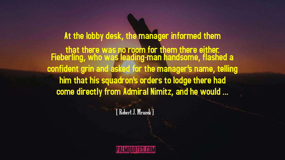 Robert J. Mrazek Quotes: At the lobby desk, the