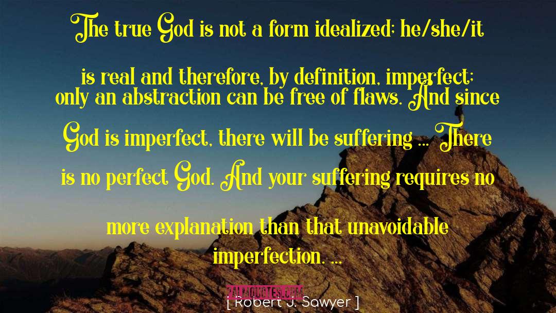 Robert J. Sawyer Quotes: The true God is not