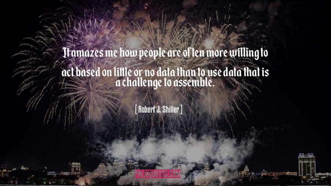 Robert J. Shiller Quotes: It amazes me how people