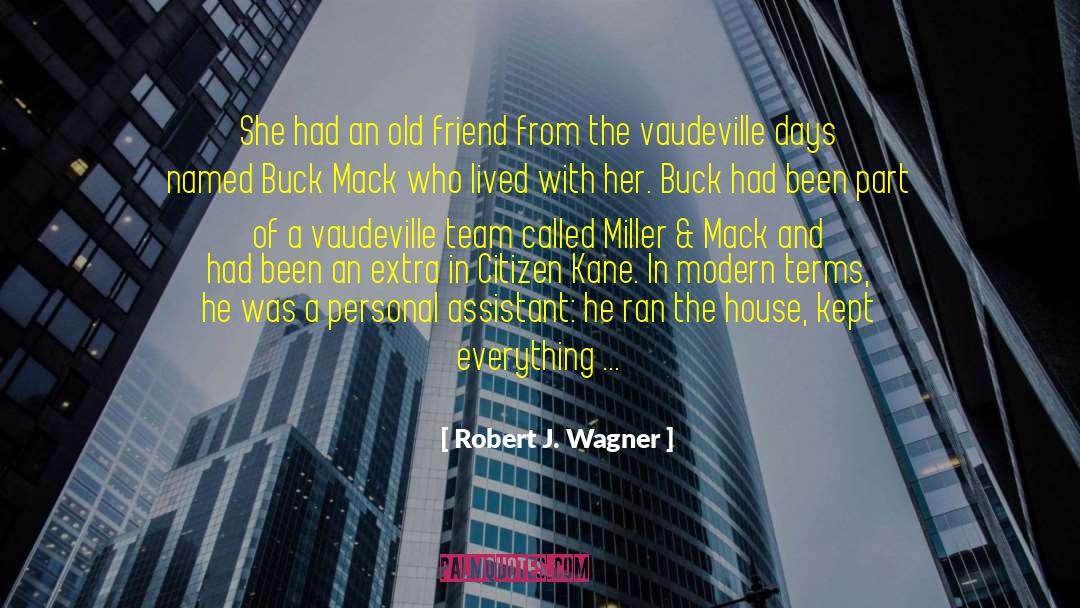 Robert J. Wagner Quotes: She had an old friend