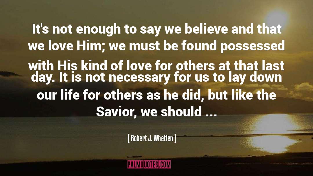 Robert J. Whetten Quotes: It's not enough to say