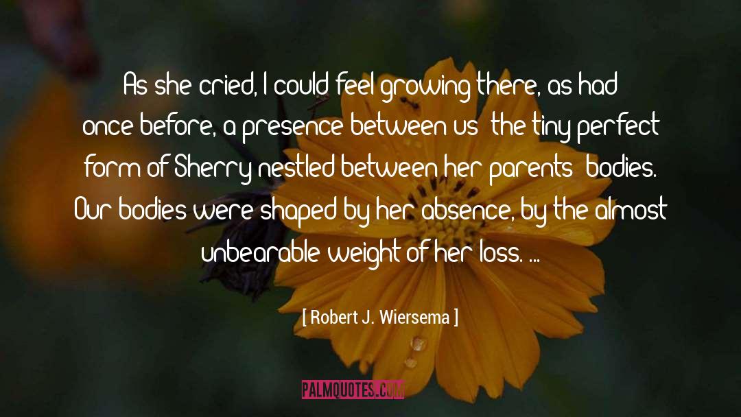 Robert J. Wiersema Quotes: As she cried, I could