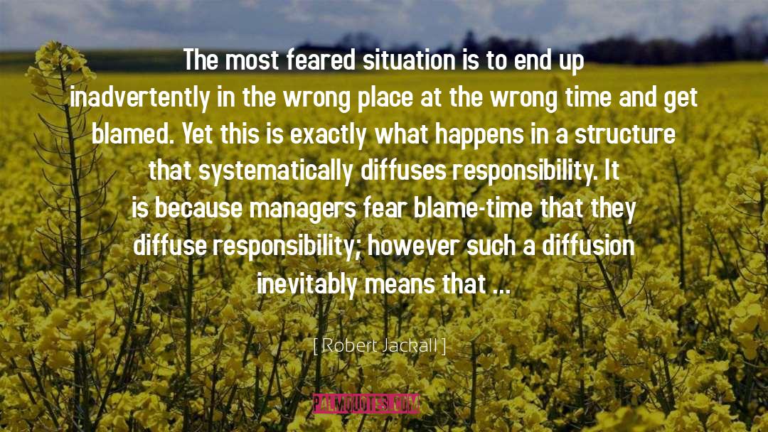 Robert Jackall Quotes: The most feared situation is