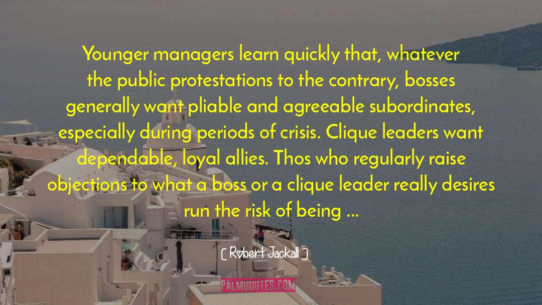 Robert Jackall Quotes: Younger managers learn quickly that,