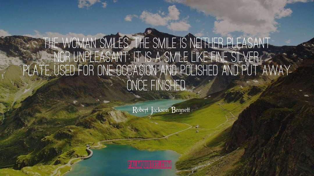 Robert Jackson Bennett Quotes: The woman smiles. The smile