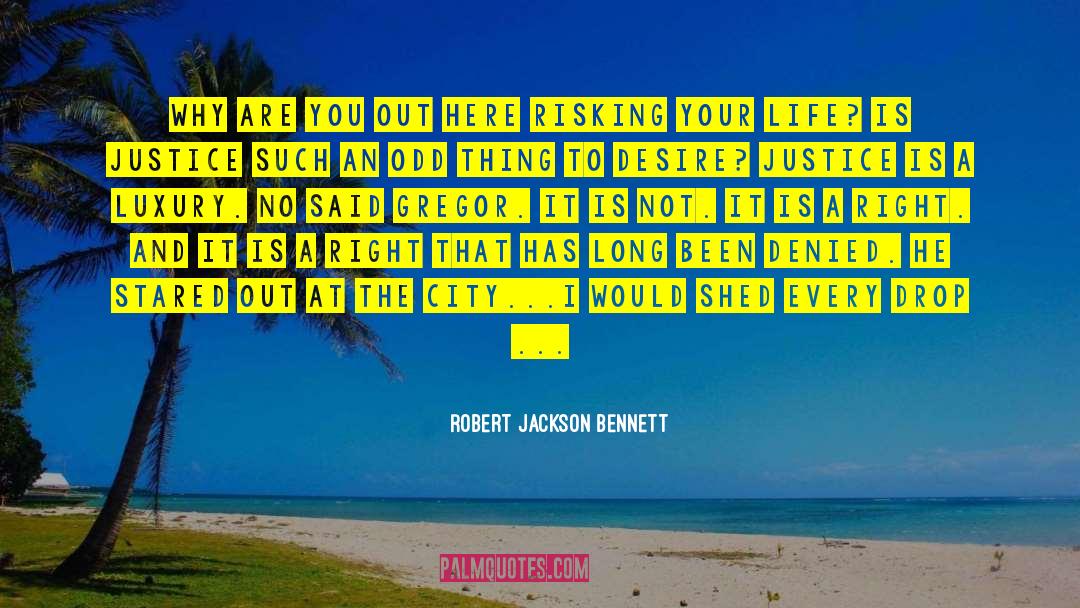 Robert Jackson Bennett Quotes: Why are you out here