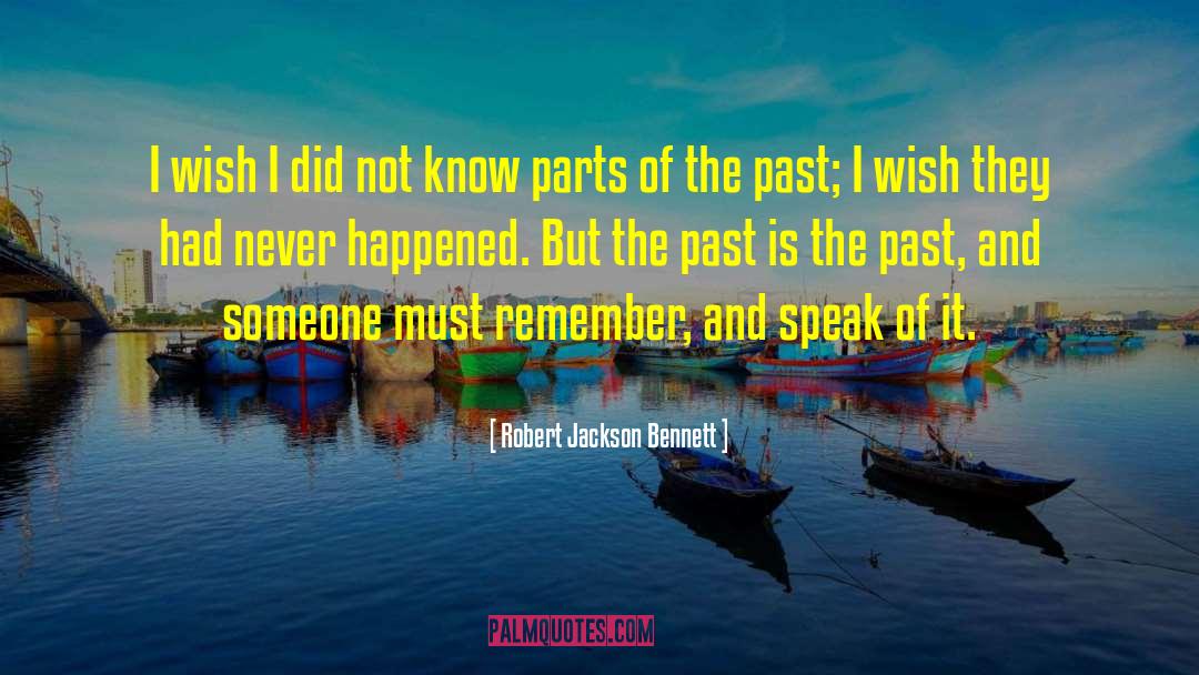 Robert Jackson Bennett Quotes: I wish I did not