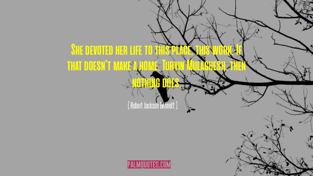 Robert Jackson Bennett Quotes: She devoted her life to