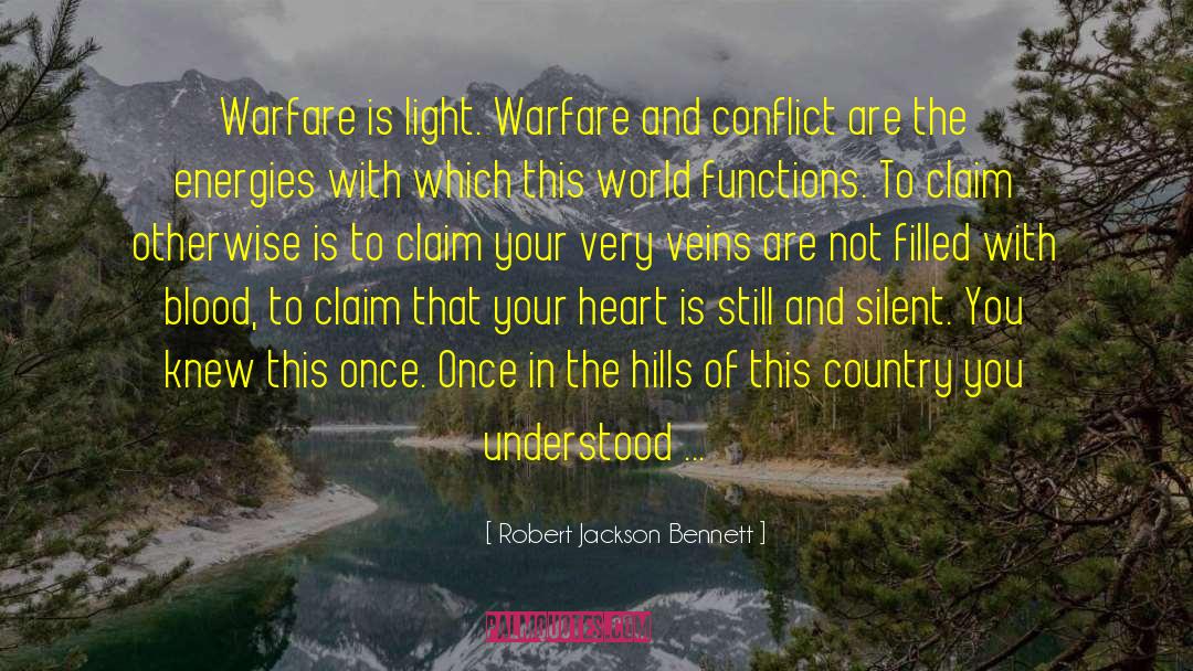 Robert Jackson Bennett Quotes: Warfare is light. Warfare and