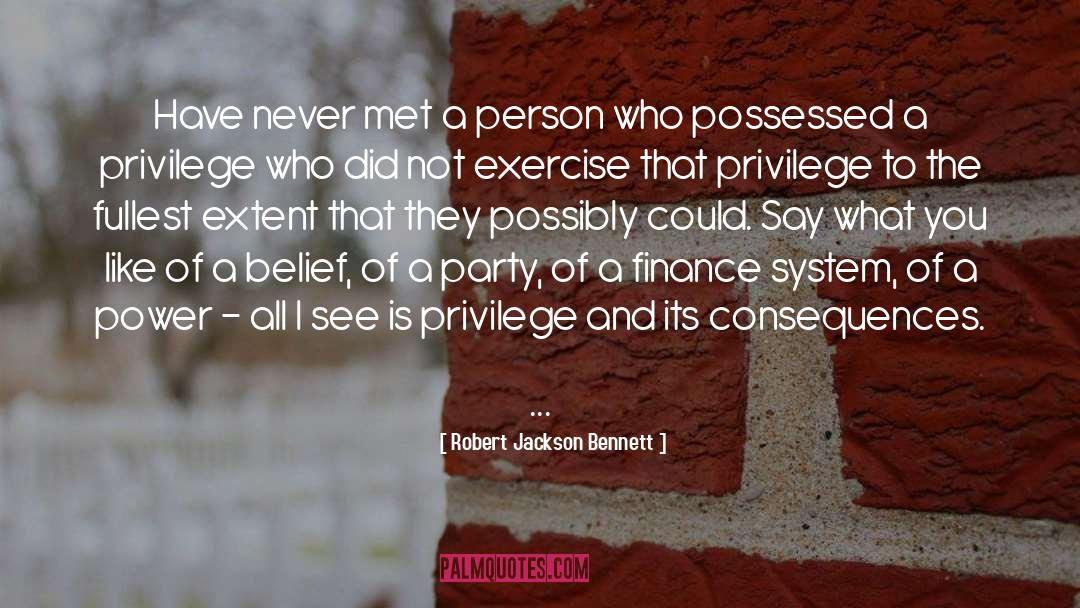 Robert Jackson Bennett Quotes: Have never met a person