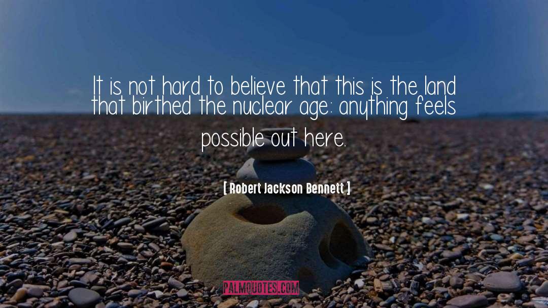 Robert Jackson Bennett Quotes: It is not hard to