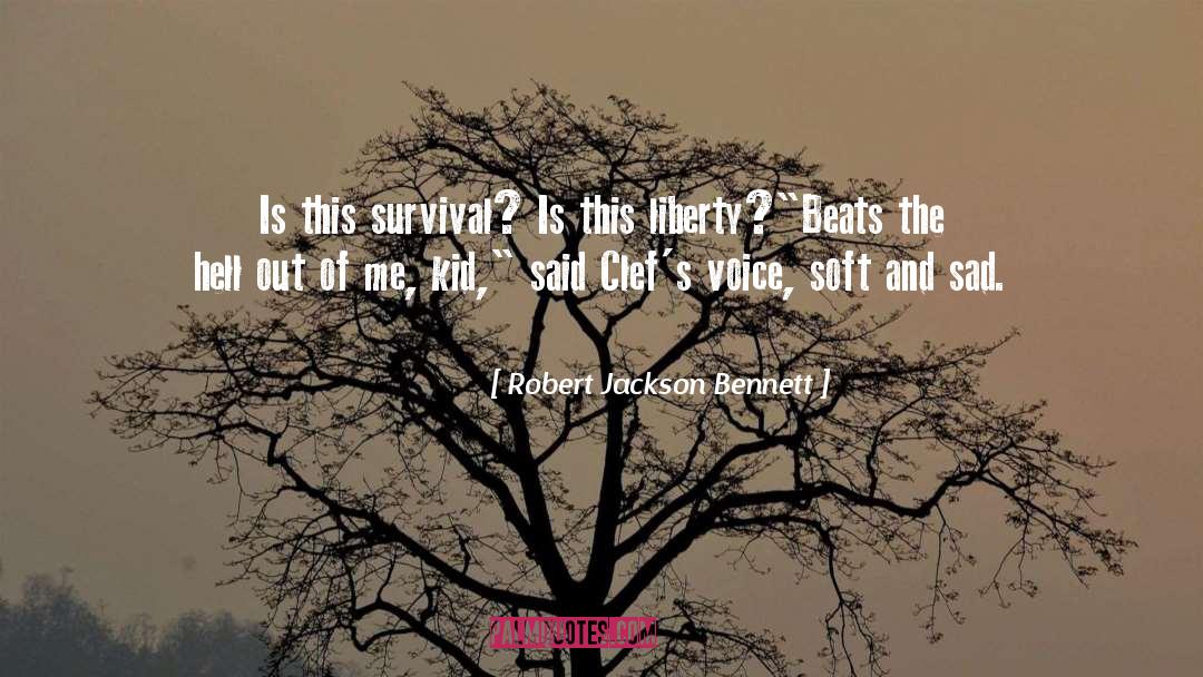 Robert Jackson Bennett Quotes: Is this survival? Is this