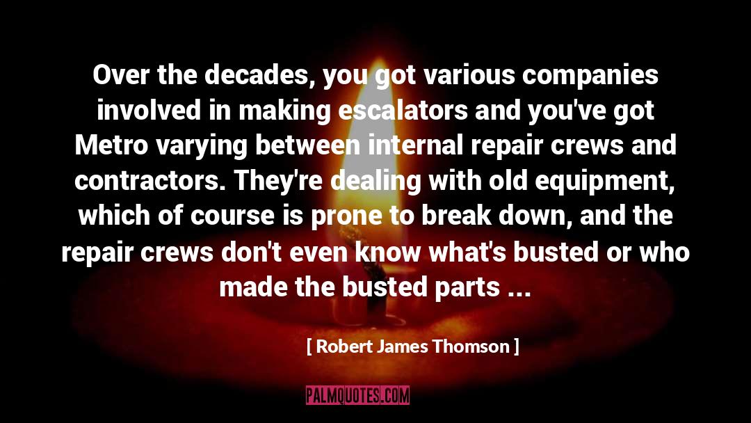 Robert James Thomson Quotes: Over the decades, you got