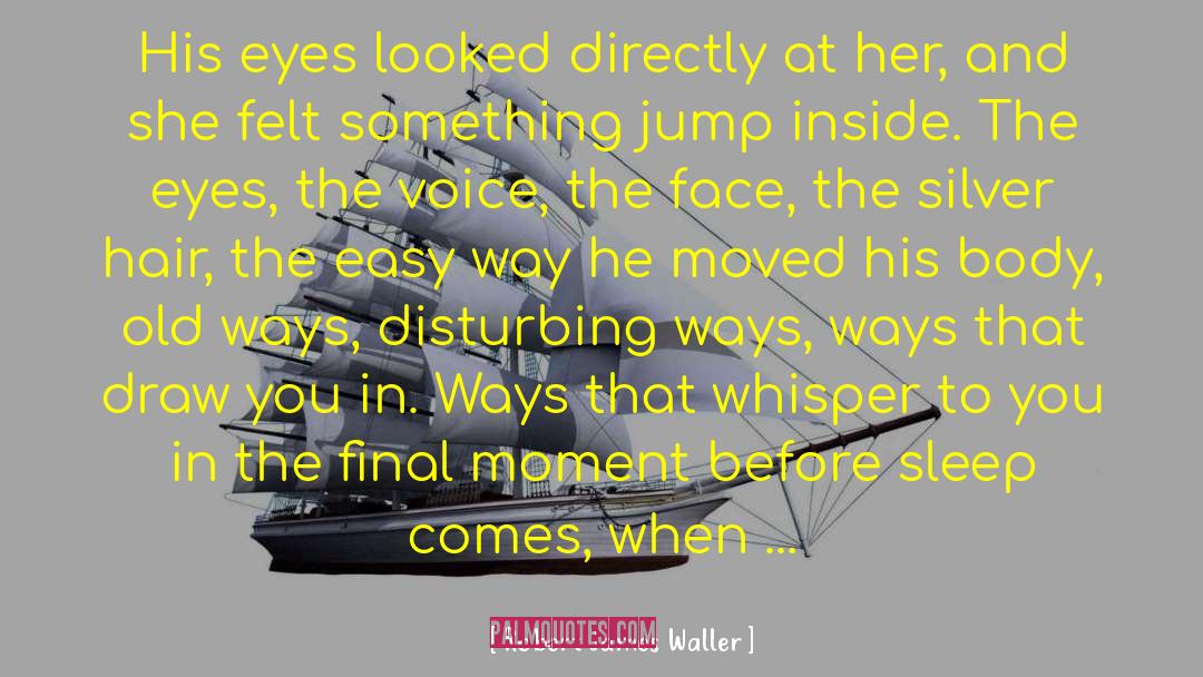 Robert James Waller Quotes: His eyes looked directly at