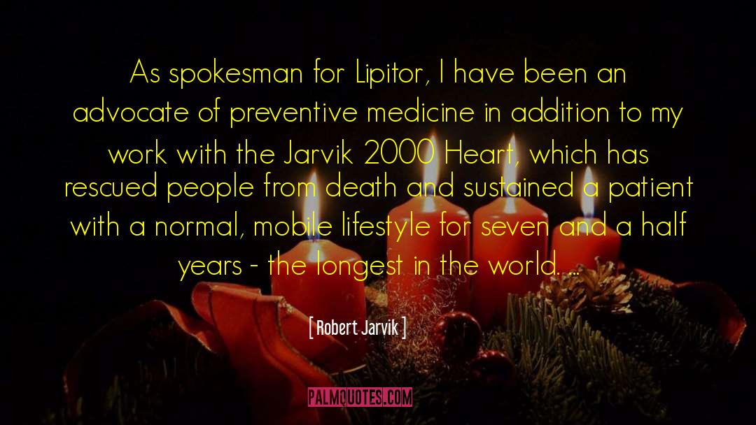 Robert Jarvik Quotes: As spokesman for Lipitor, I