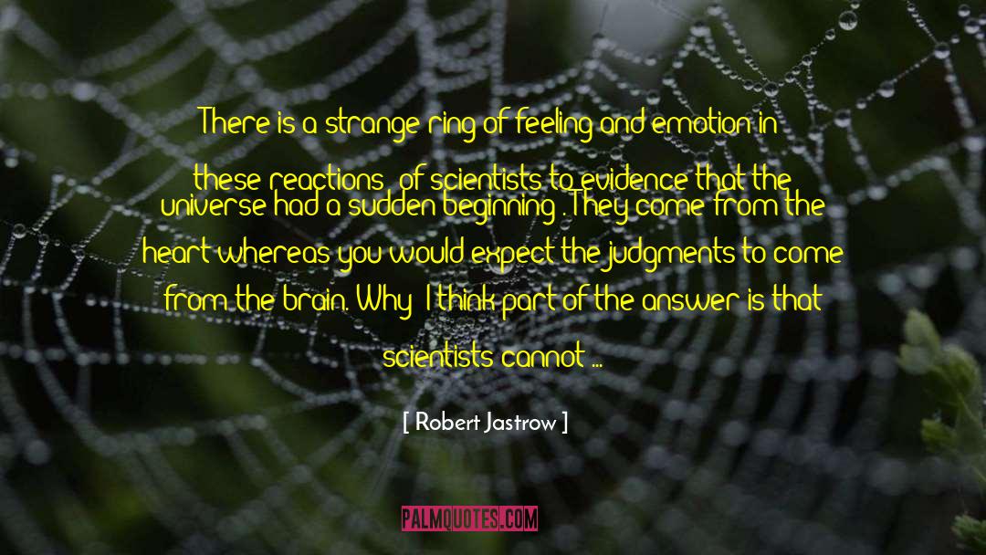 Robert Jastrow Quotes: There is a strange ring