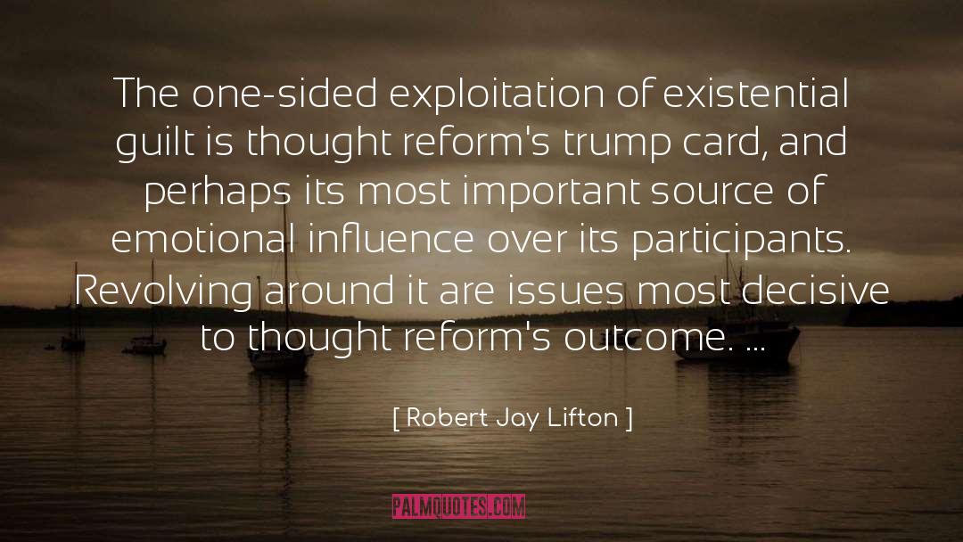 Robert Jay Lifton Quotes: The one-sided exploitation of existential