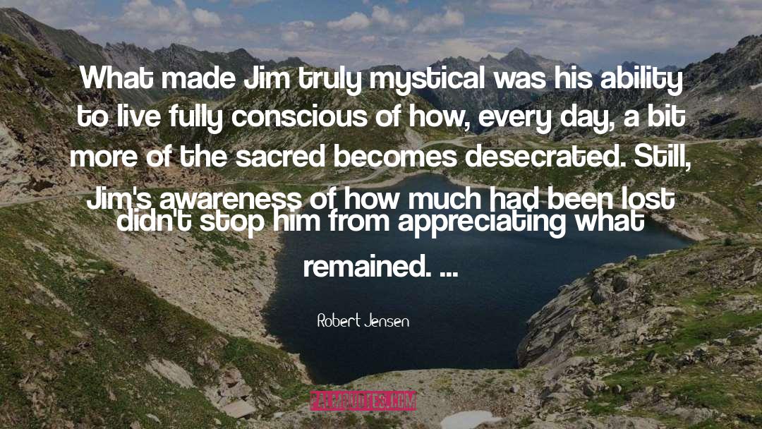Robert Jensen Quotes: What made Jim truly mystical