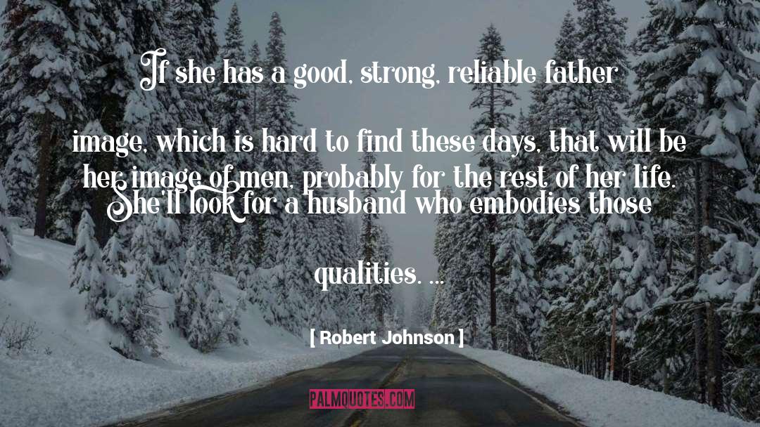 Robert Johnson Quotes: If she has a good,