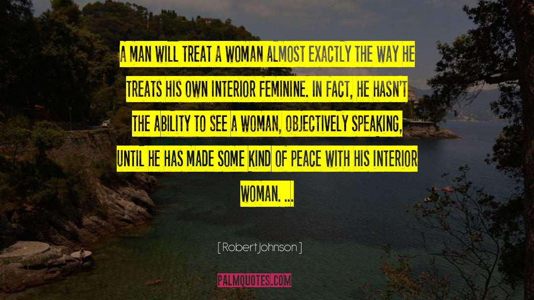 Robert Johnson Quotes: A man will treat a