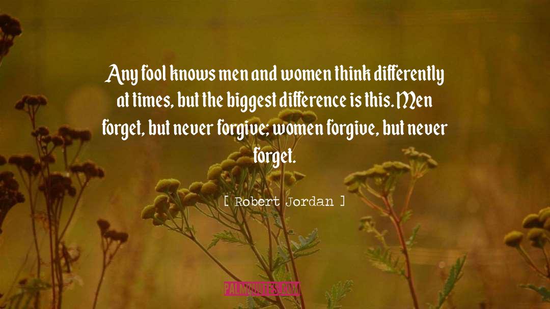 Robert Jordan Quotes: Any fool knows men and