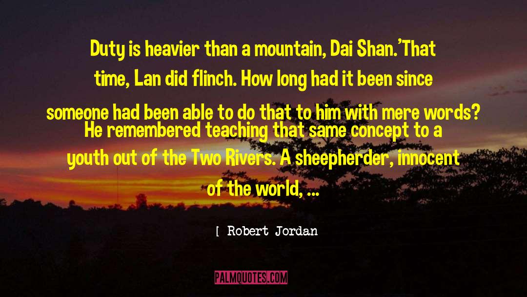 Robert Jordan Quotes: Duty is heavier than a