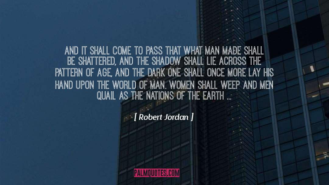 Robert Jordan Quotes: And it shall come to