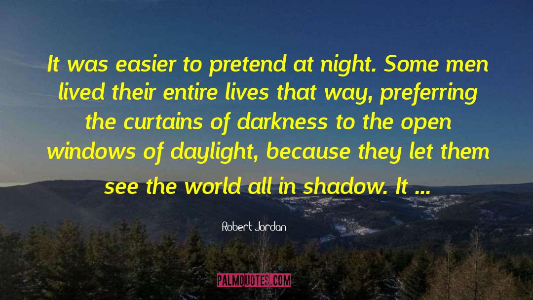 Robert Jordan Quotes: It was easier to pretend