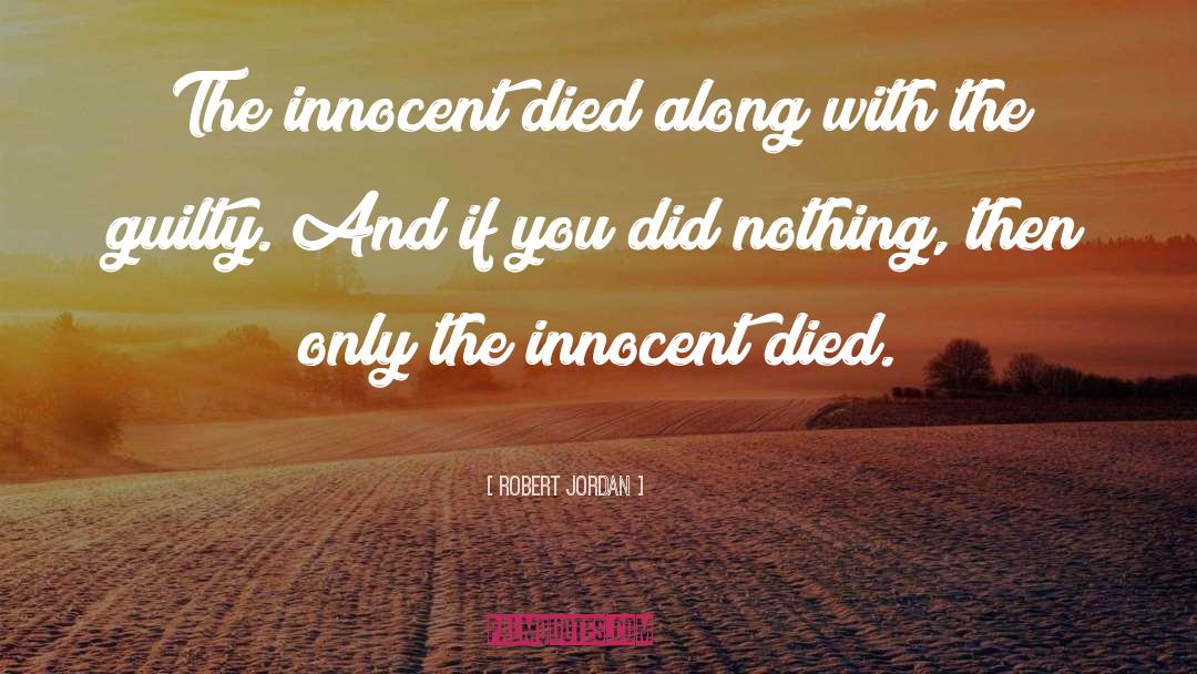 Robert Jordan Quotes: The innocent died along with