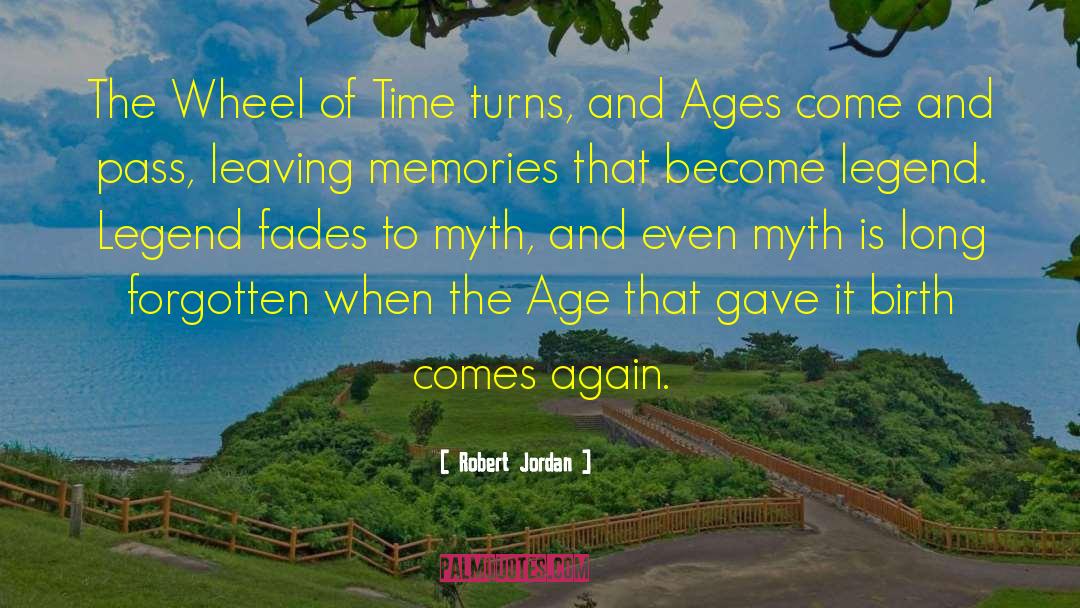 Robert Jordan Quotes: The Wheel of Time turns,