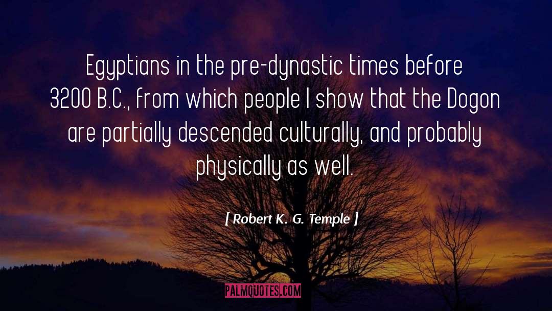 Robert K. G. Temple Quotes: Egyptians in the pre-dynastic times
