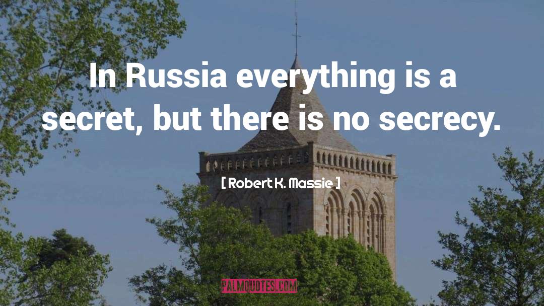 Robert K. Massie Quotes: In Russia everything is a
