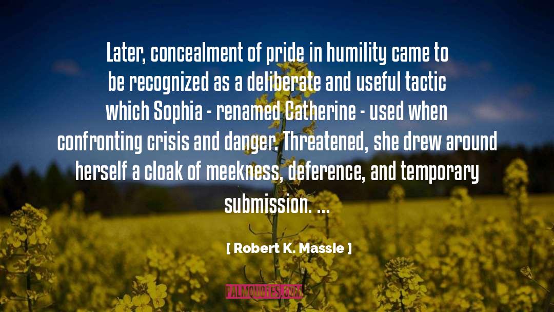 Robert K. Massie Quotes: Later, concealment of pride in