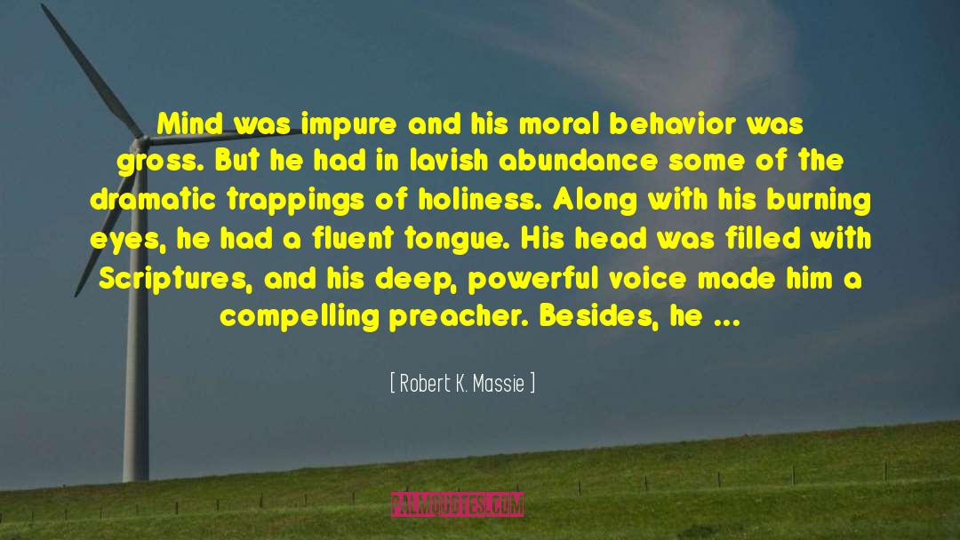Robert K. Massie Quotes: Mind was impure and his