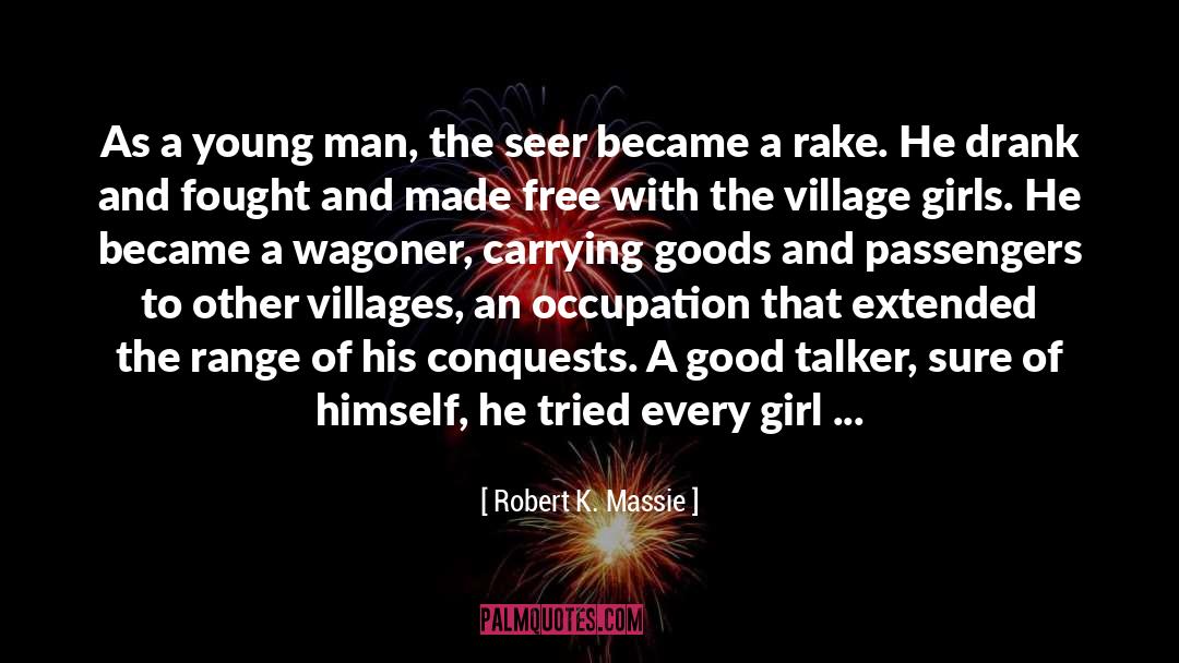 Robert K. Massie Quotes: As a young man, the