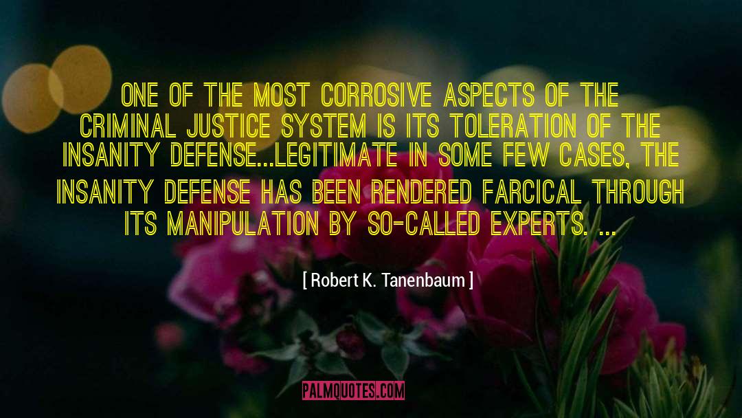 Robert K. Tanenbaum Quotes: One of the most corrosive