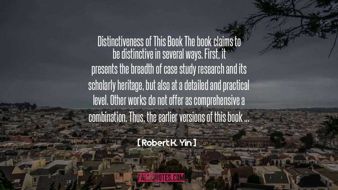 Robert K. Yin Quotes: Distinctiveness of This Book The