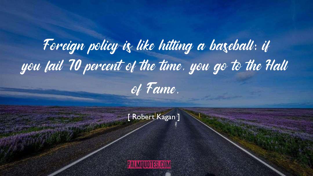 Robert Kagan Quotes: Foreign policy is like hitting