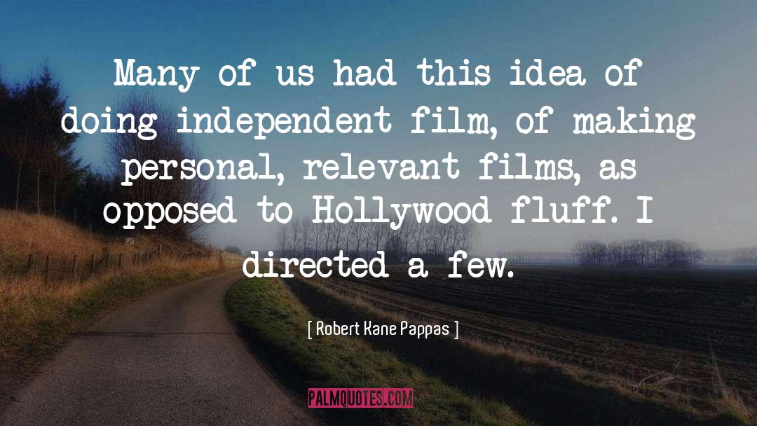 Robert Kane Pappas Quotes: Many of us had this