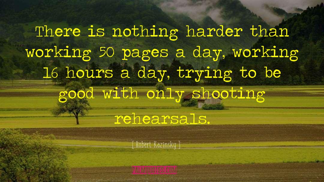 Robert Kazinsky Quotes: There is nothing harder than