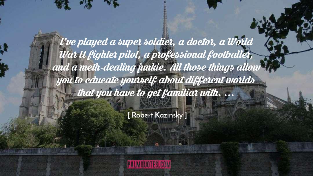 Robert Kazinsky Quotes: I've played a super soldier,