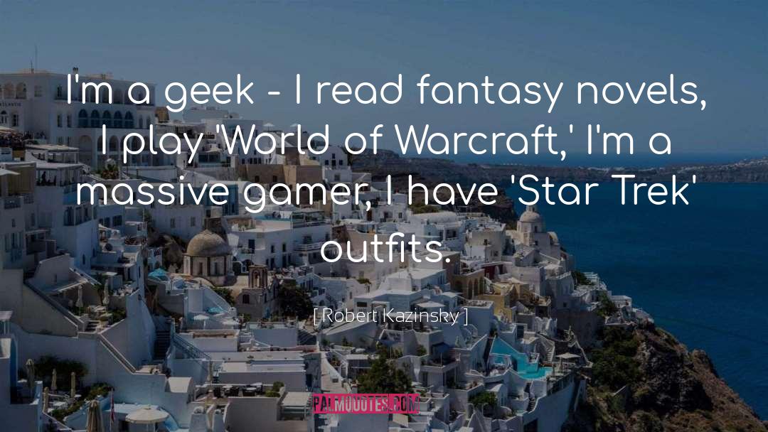 Robert Kazinsky Quotes: I'm a geek - I