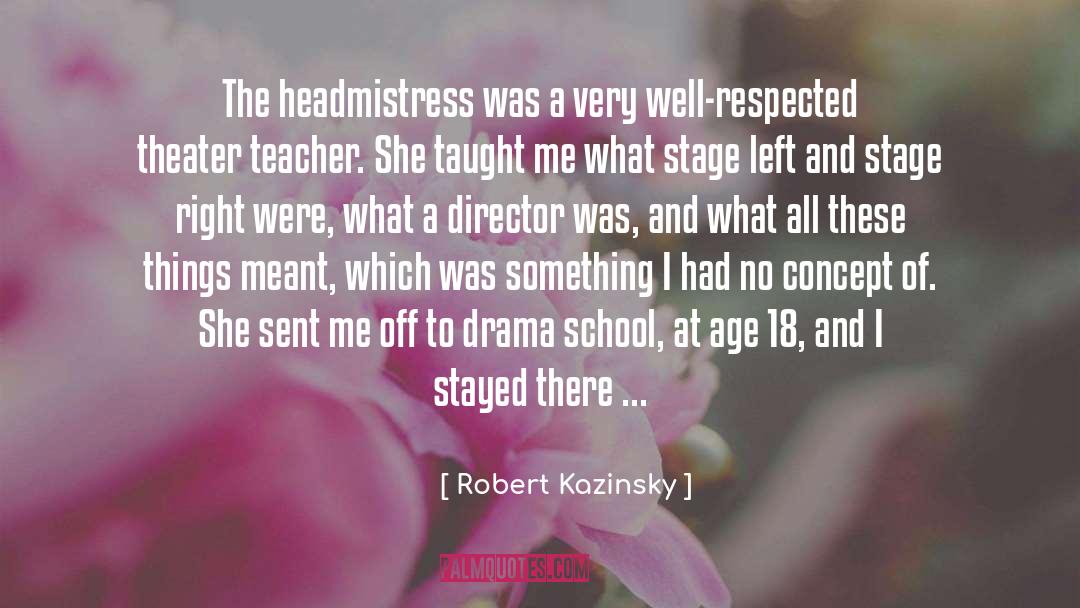 Robert Kazinsky Quotes: The headmistress was a very