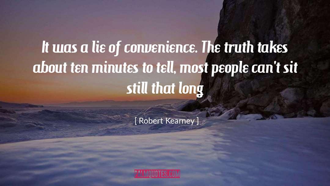 Robert Kearney Quotes: It was a lie of